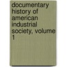 Documentary History of American Industrial Society, Volume 1 door John Rogers Commons