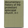 Documentary History of the Protestant Episcopal Church, in t door Ch United States P