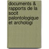 Documents & Rapports de La Socit Palontologique Et Archologi door olog Soci T. Pal ont