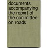 Documents Accompanying the Report of the Committee on Roads door Pennsylvania. G