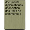 Documents Diplomatiques Dnonciation Des Traits de Commerce E by trang France. Minist
