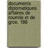 Documents Diplomatiques. Affaires de Roumlie Et de Grce. 188