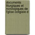 Documents Liturgiques Et Ncrologiques de L'Glise Collgiale d