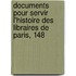Documents Pour Servir L'Histoire Des Libraires de Paris, 148
