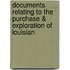 Documents Relating to the Purchase & Exploration of Louisian