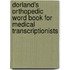 Dorland's Orthopedic Word Book For Medical Transcriptionists