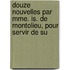 Douze Nouvelles Par Mme. Is. de Montolieu, Pour Servir de Su