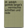 Dr. Adolph Gottlob Lange's ... Vermischte Schriften Und Rede door Adolph Gottlob Lange