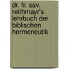 Dr. Fr. Sav. Reithmayr's Lehrbuch Der Biblischen Hermeneutik door Valentin Thalhofer