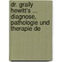 Dr. Graily Hewitt's ... Diagnose, Pathologie Und Therapie De