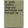 Dr. Graily Hewitt's ... Diagnose, Pathologie Und Therapie De door Graily Hewitt