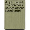 Dr. Joh. Baptist Von Hirscher's Nachgelassene Kleiner Schrif door Johann Baptist von Hirscher