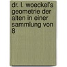 Dr. L. Woeckel's Geometrie Der Alten in Einer Sammlung Von 8 by L. Woeckel