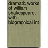 Dramatic Works of William Shakespeare, with Biographical Int door Shakespeare William Shakespeare