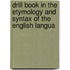 Drill Book in the Etymology and Syntax of the English Langua