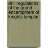 Drill Regulations Of The Grand Encampment Of Knights Templar door Grand Encampment of the Knights Templar