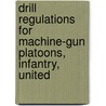 Drill Regulations for Machine-Gun Platoons, Infantry, United door Dept United States.