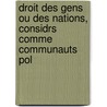 Droit Des Gens Ou Des Nations, Considrs Comme Communauts Pol door Travers Twiss