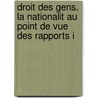 Droit Des Gens. La Nationalit Au Point de Vue Des Rapports I door George Cogordan