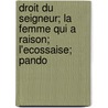 Droit Du Seigneur; La Femme Qui a Raison; L'Ecossaise; Pando by Francois Voltaire