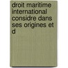 Droit Maritime International Considre Dans Ses Origines Et D door Eugï¿½Ne Cauchy