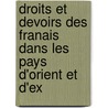 Droits Et Devoirs Des Franais Dans Les Pays D'Orient Et D'Ex by R. De Mo�Y