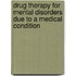 Drug Therapy For Mental Disorders Due To A Medical Condition