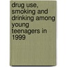 Drug Use, Smoking And Drinking Among Young Teenagers In 1999 by Goodard