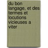 Du Bon Langage, Et Des Termes Et Locutions Vicieuses a Viter by Drohojowska