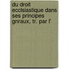 Du Droit Ecclsiastique Dans Ses Principes Gnraux, Tr. Par L' by George Phillips