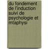 Du Fondement de L'Induction Suivi de Psychologie Et Mtaphysi by J.E.N. Lachelier
