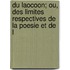 Du Laocoon; Ou, Des Limites Respectives de La Poesie Et de L