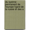 Du Systme Permanent de L'Europe L'Gard de La Russie Et Des A by Dominique De Pradt
