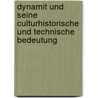 Dynamit Und Seine Culturhistorische Und Technische Bedeutung by Franz "Von" Riha