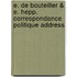 E. de Bouteiller & E. Hepp. Correspondance Politique Address