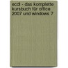 Ecdl - Das Komplette Kursbuch Für Office 2007 Und Windows 7 door Paul Holden