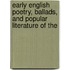 Early English Poetry, Ballads, and Popular Literature of the