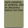Early Peopling of America, and Its Discovery Before the Time door John B. Newman
