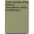 Early Records of the Town of Providence--Index, Containing A