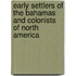 Early Settlers Of The Bahamas And Colonists Of North America