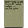 Early Voyages and Travels to Russia and Persia, Volume 1; Vo by Anthony Jenkinson