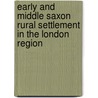 Early and Middle Saxon Rural Settlement in the London Region by Robert Cowie