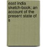 East India Sketch-Book; An Account of the Present State of S