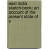 East India Sketch-Book; An Account of the Present State of S door book East India Sket