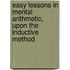Easy Lessons In Mental Arithmetic, Upon The Inductive Method