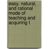 Easy, Natural, and Rational Mode of Teaching and Acquiring t door William Henry Pybus