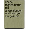Ebene Trigonometrie Mit Anwendungen Und Beytrgen Zur Geschic door Christoph Friedrich Von Pfleiderer