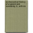 Ecclesiastical History of England and Normandy. Tr., with No