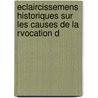 Eclaircissemens Historiques Sur Les Causes de La Rvocation d by Claude Carloman De Rulhiere
