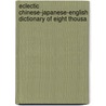 Eclectic Chinese-Japanese-English Dictionary of Eight Thousa door Gring